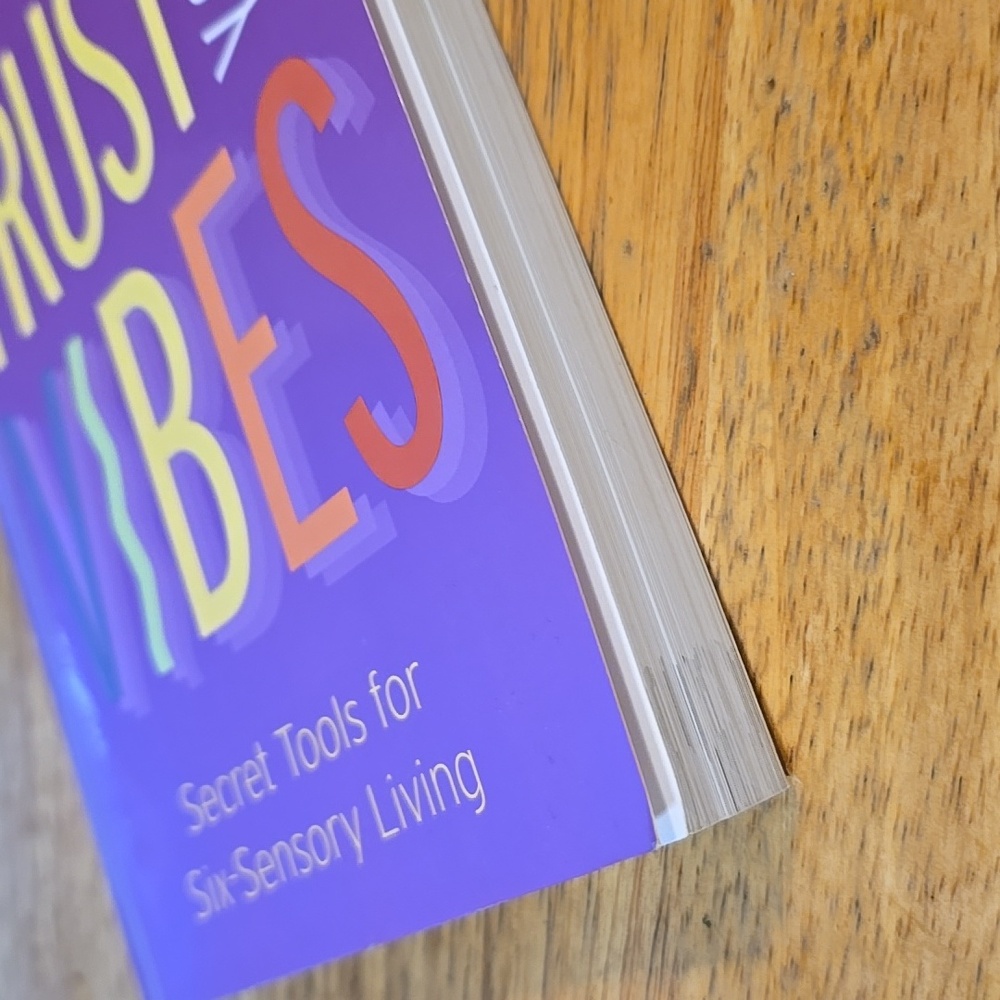 Trust Your Vibes: Secret Tools for Six-Sensory Living - Picture 2 of 3